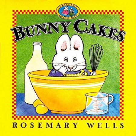 Bunny Cakes by Rosemary Wells