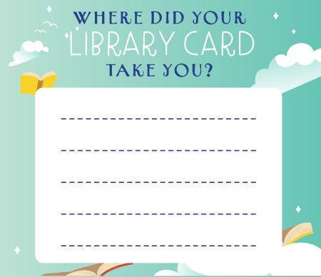 Where did your Library Card take you?