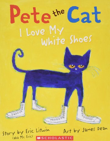 Pete the Cat:  I Love My White Shoes