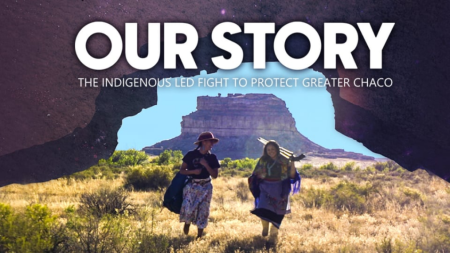 Our Story: The Indigenous Led Fight to Protect Greater Chaco (On Kanopy)

“Over 90 percent of the available lands in the Greater Chaco region of the Southwest have already been leased for oil and gas extraction. OUR STORY documents the ongoing Indigenous-led work to protect the remaining lands that are untouched by oil and gas, as well as the health and well-being of communities surrounded by these extractive industries.

OUR STORY emerges from a long-standing collaboration between local Diné leaders in the Greater Chaco region, Pueblo organizers, and a small team of community-engaged media makers to share the story of the Indigenous-led fight to protect this sacred landscape.”