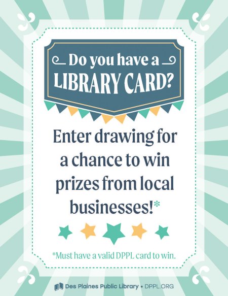 Do you have a library card? Enter drawing for a chance to win prizes from local businesses!